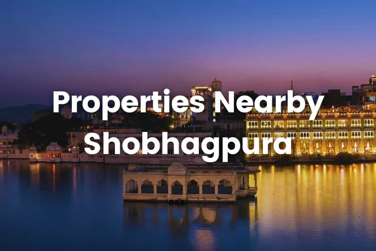 Properties Nearby shobhagpura-min
